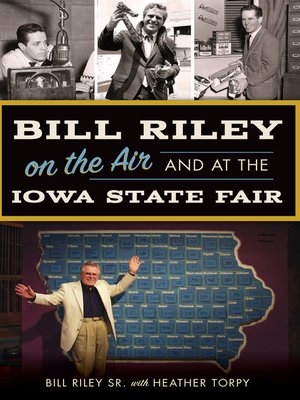 cover image of Bill Riley on the Air and at the Iowa State Fair